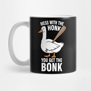 Goose Meme - Mess With The Honk You Get The Bonk Mug